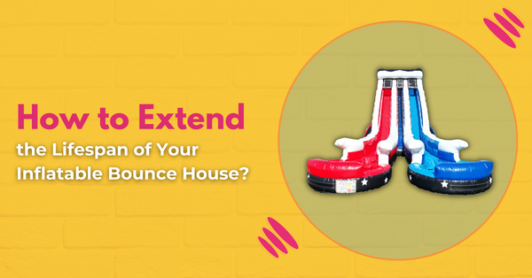 How to Extend the Lifespan of Your Inflatable Bounce House